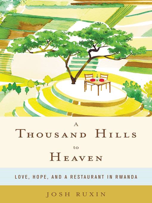 Title details for A Thousand Hills to Heaven by Josh Ruxin - Available